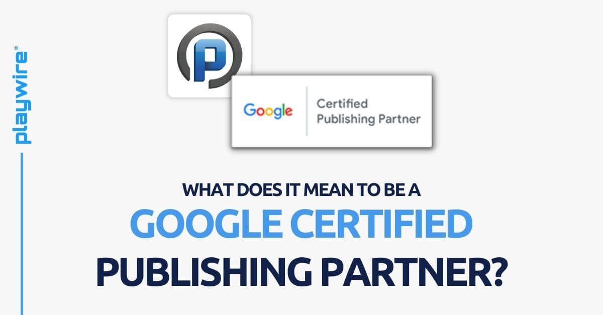 what-does-it-mean-to-be-a-google-certified-publishing-partner